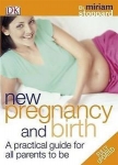 NEW PREGNANCY AND BIRTH: A Practival Guide for All Parents to be