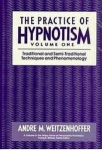 THE PRACTICE OF HYPNOTISM VOL. 1: Traditional & Semi-Traditional Techniques & Phenomenology