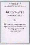 BRAINWAVE 1 : Instruction Manual For Electroencephalographic & Optical-Acoustical Brainwave Training