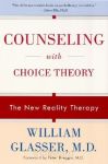 COUNSELLING WITH CHOICE THEORY : The New Reality Therapy