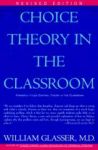 CHOICE THEORY IN THE CLASSROOM