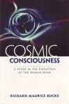 COSMIC CONSCIOUSNESS : A Study In The Evolution Of Human Mind