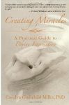 CREATING MIRACLES : A Practical Guide To Divine Intervention
