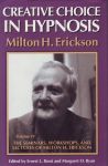 CREATIVE CHOICE IN HYPNOSIS : The Seminars, Workshops, & Lectures Of MILTON H. ERICKSON Vol. IV