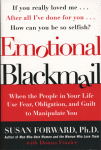 EMOTIONAL BLACKMAIL : When The People In Your Life Use Fear, Obligation, & Guilt To Manipulate You