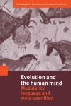 EVOLUTION & THE HUMAN MIND : Modularity, Language & Meta-Cognition