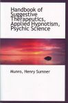 HANDBOOK OF SUGGESTIVE THERAPEUTICS, APPLIED HYPNOTISM, PSYCHIC SCIENCE