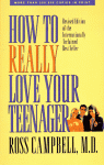 HOW TO REALLY LOVE YOUR TEENAGER (REVISED EDITION)