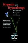 HYPNOSIS & HYPNOTHERAPY : Basic To Advanced Techniques & Procedures For The Professional