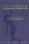HYPNOSIS IN CLINICAL PRACTICE : Steps For Mastering Hypnotherapy