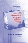 HYPNOSIS IN COGNITIVE BEHAVIOR THERAPY : A Practitioner's Casebook