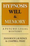 HYPNOSIS, WILL, & MEMORY : A Psycho-Legal History