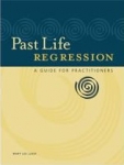 PAST LIFE REGRESSION : A Guide For Practitioners