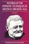 PATTERNS OF THE HYPNOTIC TECHNIQUES OF MILTON H. ERICKSON, M. D. (Vol. 1)
