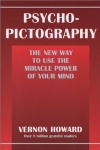PSYCHO-PICTOGRAPHY : The New Way To Use The Miracle Power Of Your Mind