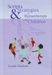 SCRIPTS & STRATEGIES IN HYPNOTHERAPY WITH CHILDREN FOR YOUNG PEOPLE AGED 5 TO 15