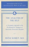 MONOGRAPH SERIES OF THE PSYCHOANALYTIC STUDY OF THE CHILD - THE ANALYSIS OF THE SELF : A Systematic Approach To The Psychoanalytic Treatment Of Narcissistic Personaliyi Disorders