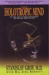 THE HOLOTROPIC MIND : The Three Levels Of Human Consciousness & How They Shape Our Lives