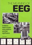 THE MEANING OF EEG : A Study In Depth Of Brain Wave-Patterns & Their Significance