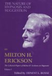 THE COLLECTED PAPERS OF MILTON H. ERICKSON ON HYPNOSIS VOL. 1 : The Nature Of Hypnosis & Suggestion