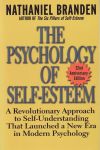 THE PSYCHOLOGY OF SELF-ESTEEM : A Revolutionary Approach To Self-Understanding That Launched A New Era In Modern Psychlogy