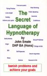 THE SECRET LANGUAGE OF HYPNOTHERAPY : How To Banish Problems & Achieve Your Goals
