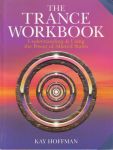 THE TRANCE WORKBOOK : Understanding & Using The Power Of Altered States