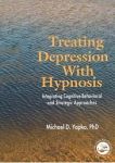 TREATING DEPRESSION WITH HYPNOSIS : Integrating Cognitive-Behavioral & Strategic Approaches