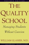 THE QUALITY SCHOOL : Managing Students Without Coercion (Revised Edition)
