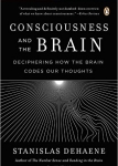 CONSCIOUSNESS AND THE BRAIN: Deciphering How the Brain Codes Our Thoughts