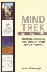 MIND TREK : Exploring Consciousness, Time, & Space Through Remote Viewing