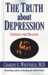 THE TRUTH ABOUT DEPRESSION: Choices for Healing